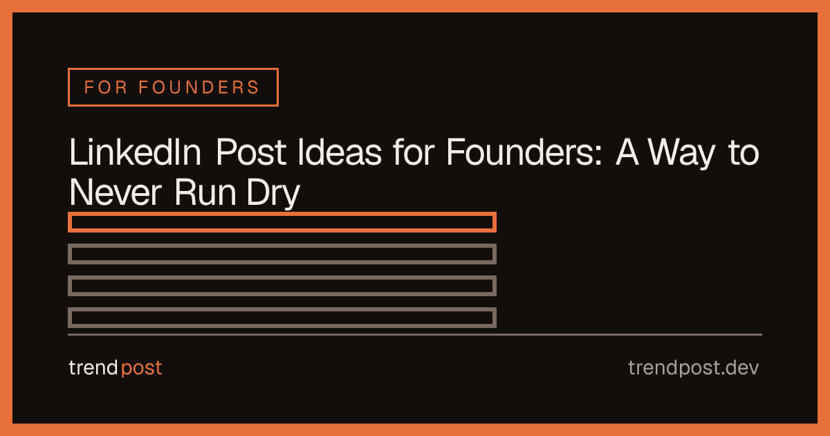 A stacked-bars graphic representing a renewable list of LinkedIn post ideas for founders, in the TrendPost brand style.